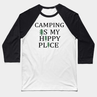 Camping Is My Happy Place Baseball T-Shirt